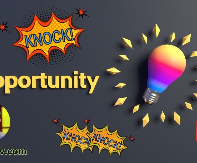 Opportunity Often Knocks Softly—Stay Alert