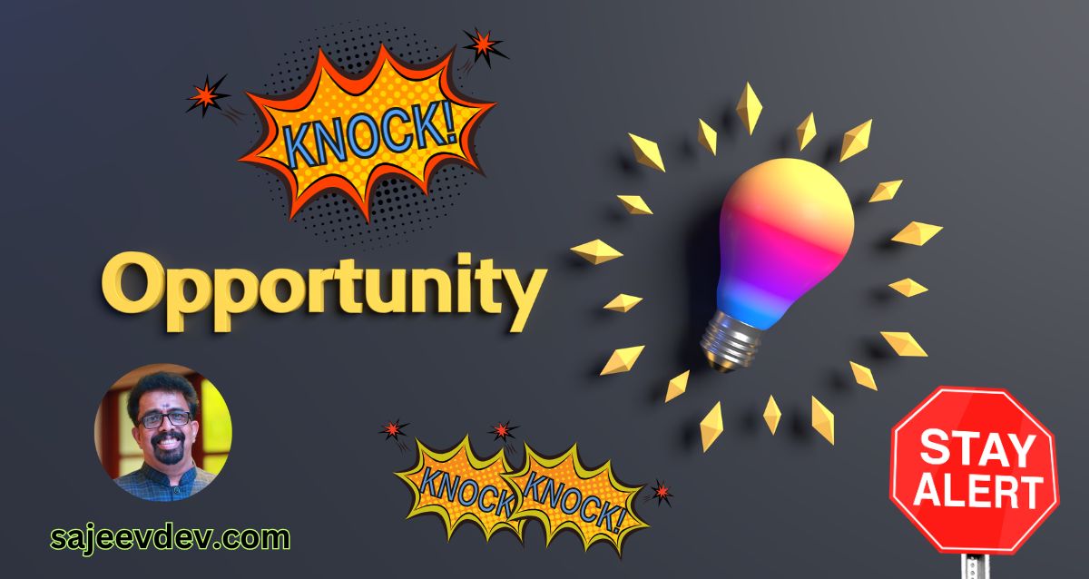 Opportunity Often Knocks Softly—Stay Alert