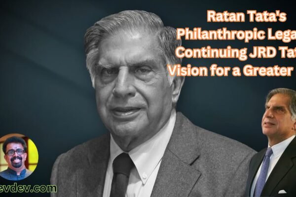 Ratan Tata's Philanthropic Legacy Continuing JRD Tata's Vision for a Greater India