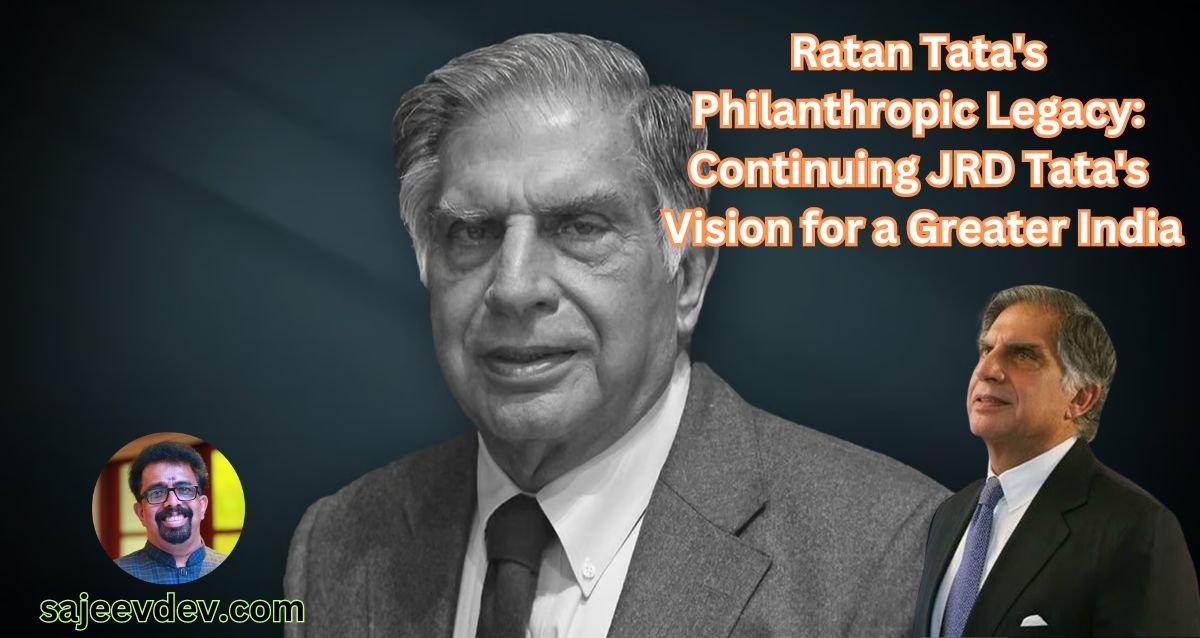 Ratan Tata's Philanthropic Legacy Continuing JRD Tata's Vision for a Greater India