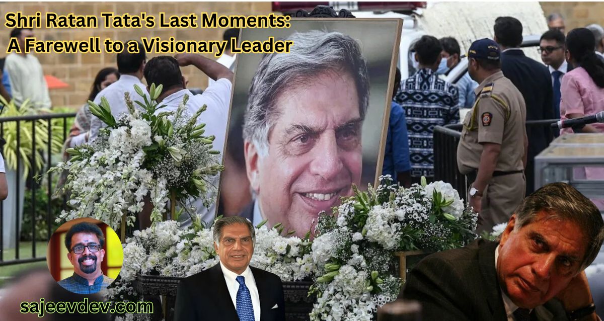 Shri Ratan Tata's Last Moments A Farewell to a Visionary Leader