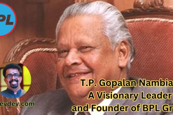 T.P. Gopalan Nambiar A Visionary Leader and Founder of BPL Group