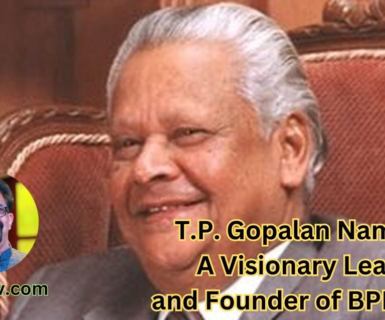 T.P. Gopalan Nambiar A Visionary Leader and Founder of BPL Group