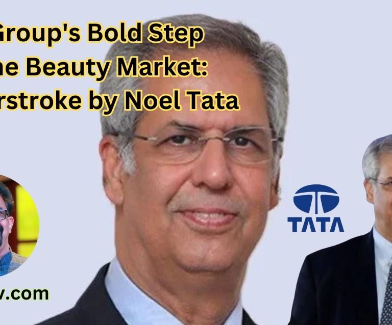 Tata Group's Bold Step into the Beauty Market A Masterstroke by Noel Tata