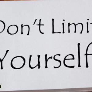 The Only Limitations are the Ones You Place on Yourself