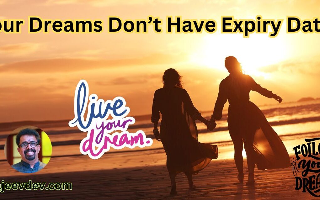 Your Dreams Don’t Have Expiry Dates