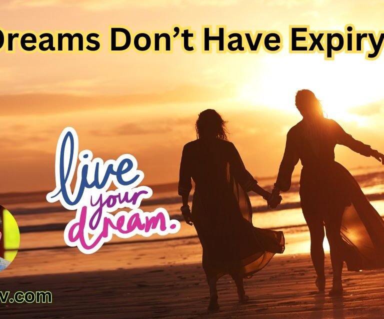 Your Dreams Don’t Have Expiry Dates