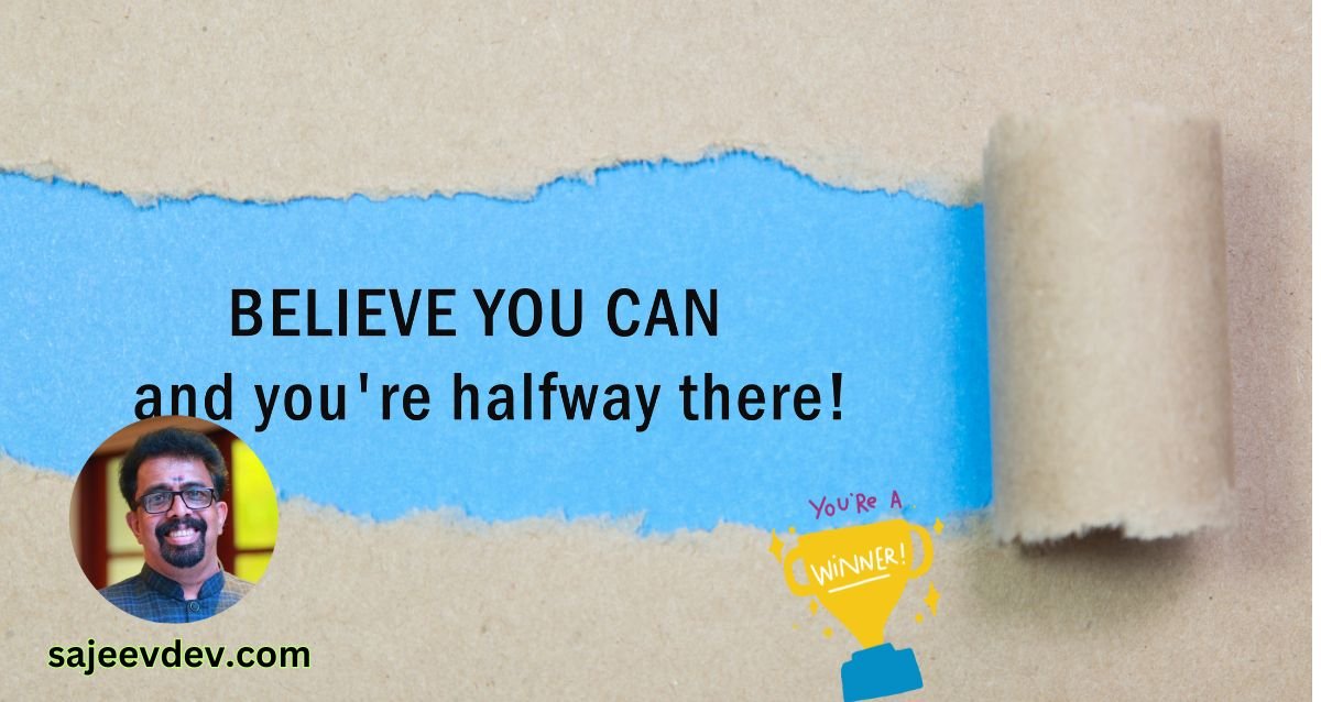 Believe you can and you're halfway there