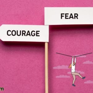 Courage is Acting Despite Fear