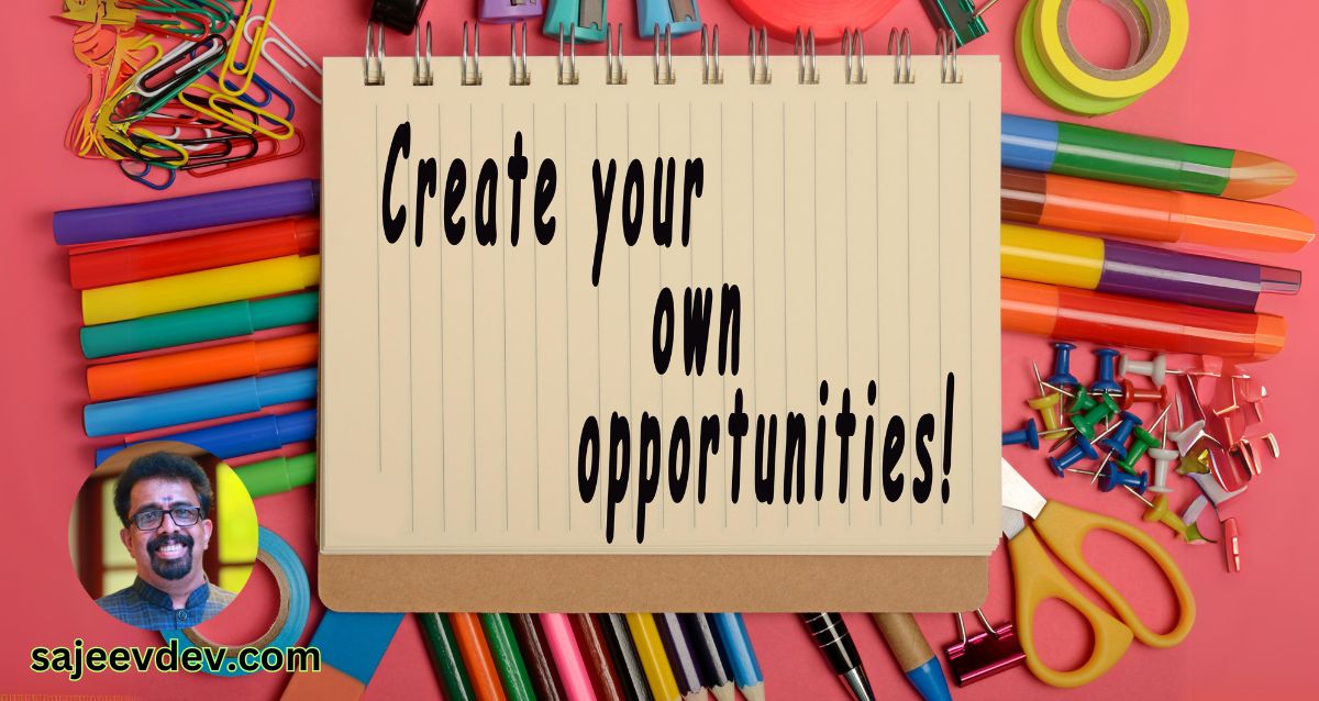 Create Your Own Opportunities