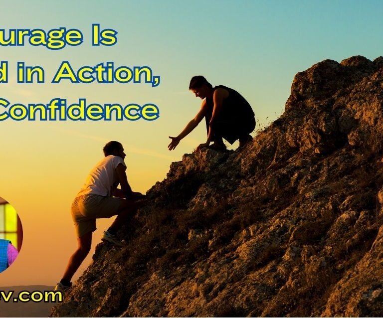 Courage Is Found in Action, Not Confidence