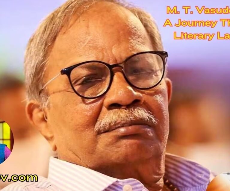 M. T. Vasudevan Nair: A Journey Through the Literary Landscape