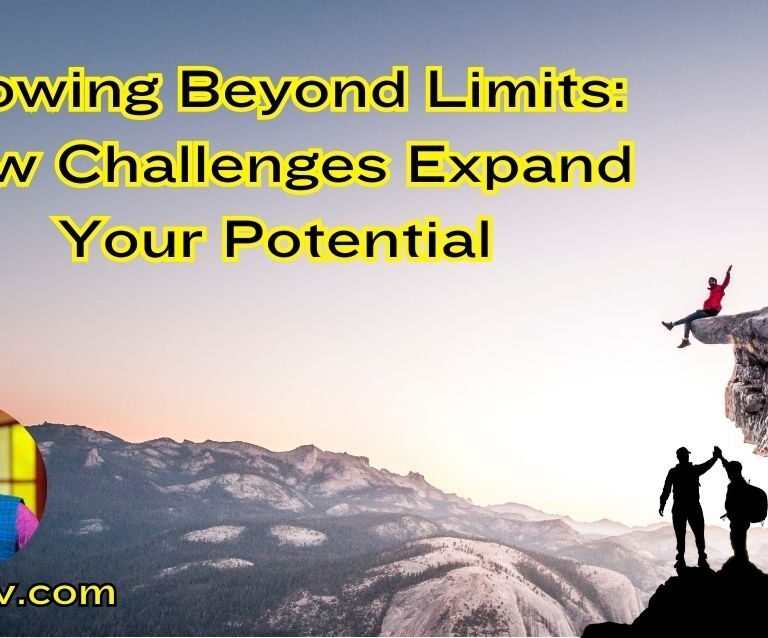 Growing Beyond Limits: How Challenges Expand Your Potential