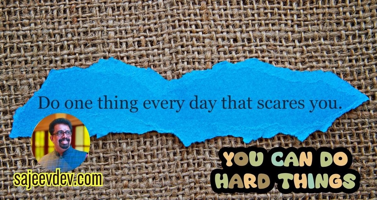 Do One Thing Every Day That Scares You