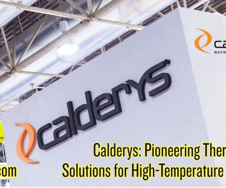 Calderys: Pioneering Thermal Solutions for High-Temperature Industries
